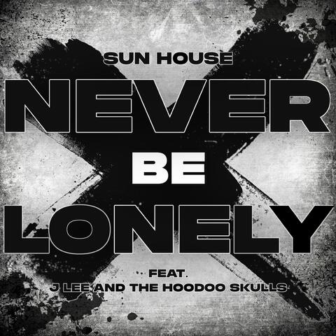 Never Be Lonely (feat. J Lee and the Hoodoo Skulls) album art