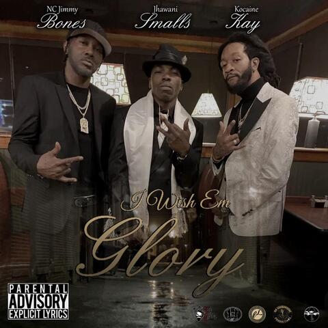 I Wish Em Glory (feat. NC Jimmy Bones & Kocaine Kay) album art