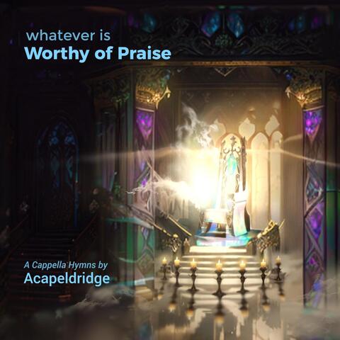 Whatever Is Worthy of Praise album art
