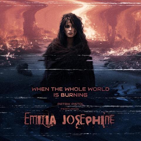 When the Whole World Is Burning (feat. Emilia Josephine) album art