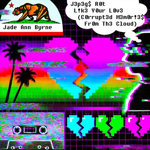 J3p3g$ R0t L!k3 Y0ur L0v3 (C0rrupt3d M3m0r!3$ Fr0m Th3 Cloud) album art