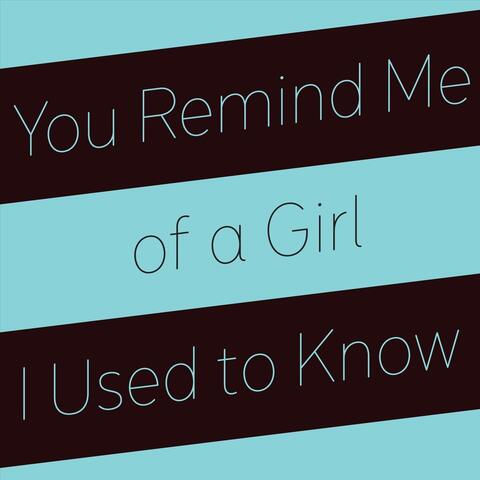 You Remind Me of a Girl I Used to Know album art