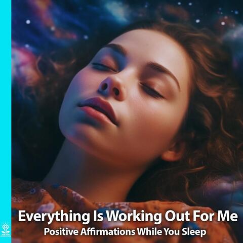 Everything Is Working out for Me Postiive Affirmations While You Sleep (feat. Jess Shepherd) album art