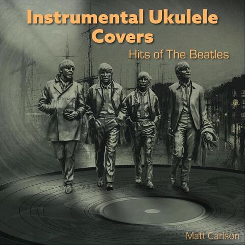 Instrumental Ukulele Covers: Hits of The Beatles album art
