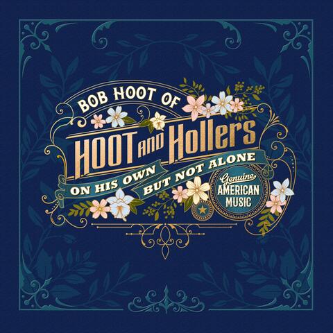 Bob Hoot of Hoot and Hollers on His Own but Not Alone album art