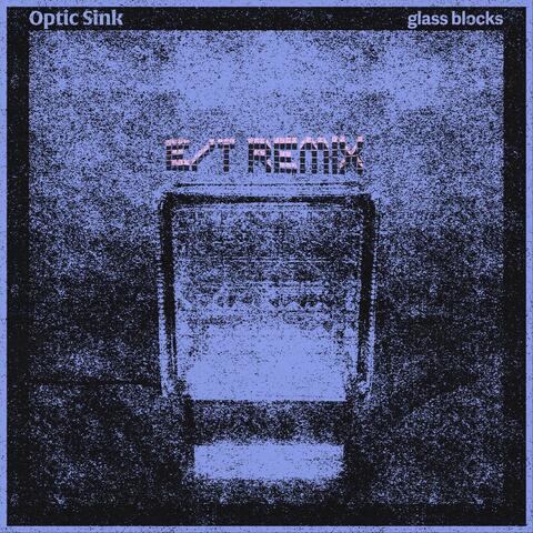 Glass Blocks (E/T Remix) album art
