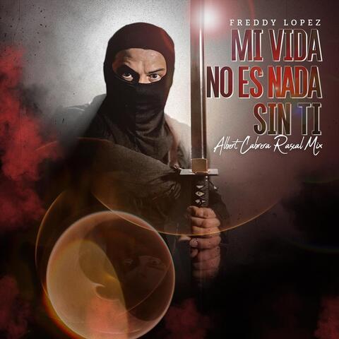 Mi Vida No Es Nada Sin Ti (Albert Cabrera Rascal Mix) album art