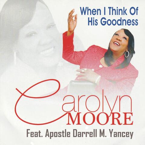 When I Think Of His Goodness (feat. Apostle Darrell M. Yancey) album art