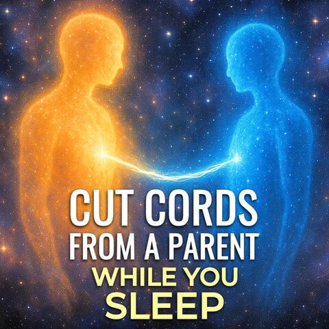 Cut Cords from a Parent While You Sleep album art