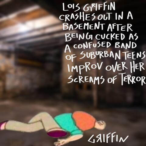 Lois Griffin Crashes out in a Basement After Being Cucked as a Confused Band of Suburban Teens Improv over Her Screams of Terror album art