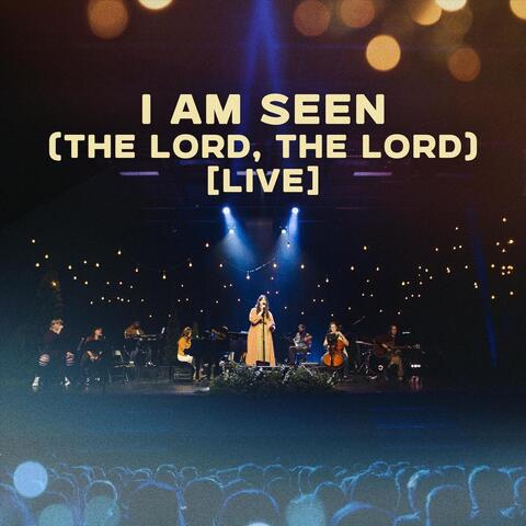 I Am Seen (The Lord, The Lord) [Live] album art