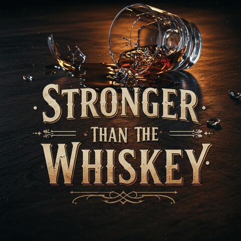 Stronger Than the Whiskey album art