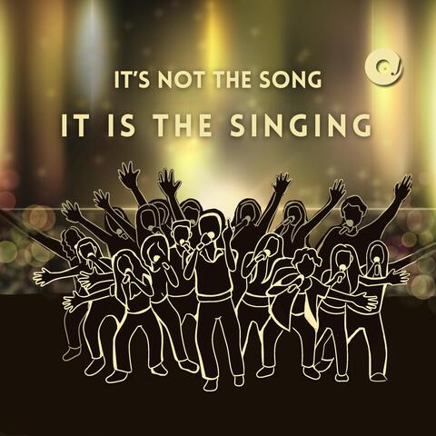 It's Not the Song, It Is the Singing album art