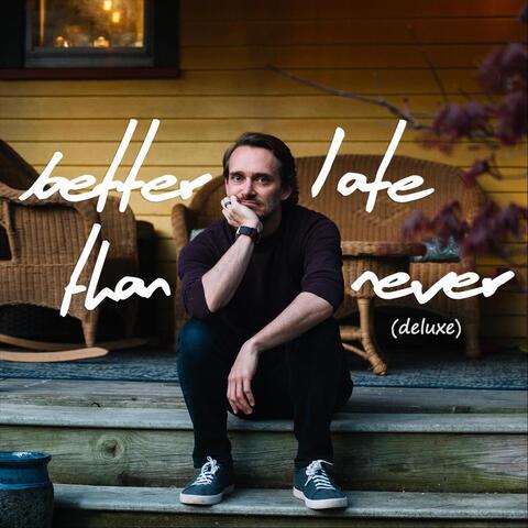 Better Late Than Never (Deluxe) album art