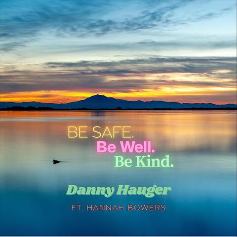 Be Safe. Be Well. Be Kind. (feat. Hannah Bowers) album art