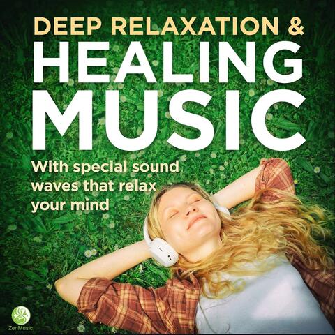 Deep Relaxation & Healing Music - With Special Sound Waves That Relax Your Mind album art