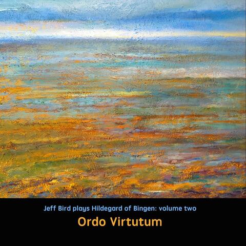 Ordo Virtutum: Jeff Bird Plays Hildegard Von Bingen, Vol. 2 album art