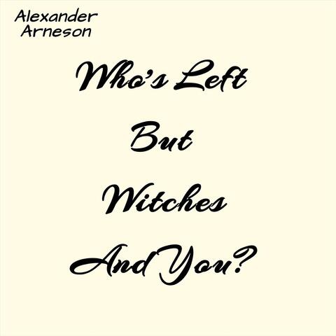 Who's Left but Witches and You album art