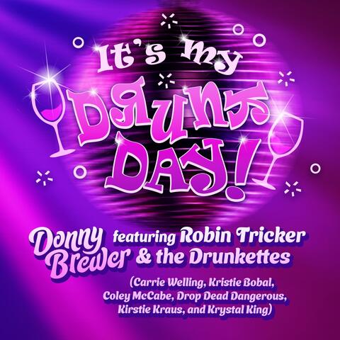 It's My Drunk Day (feat. Robin Tricker, Carrie Welling, Kristie Bobal, Coley McCabe, Drop Dead Dangerous, Kirstie Kraus & Krystal King) album art