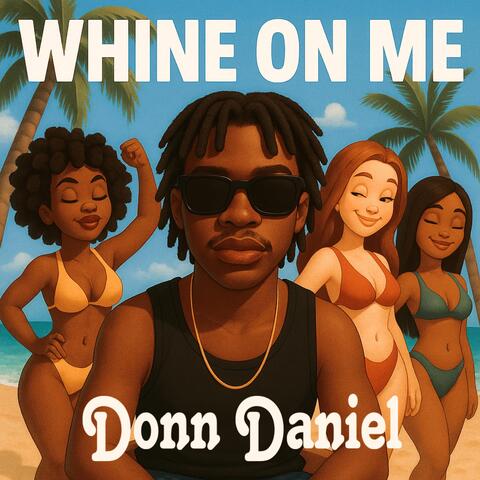 Whine on Me album art