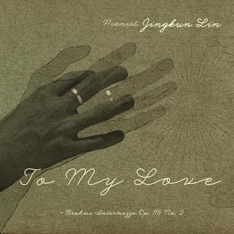 To My Love (Intermezzo, Op. 118 No. 2) album art