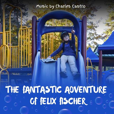 The Fantastic Adventure of Felix Fischer (Original Short Film Soundtrack) album art