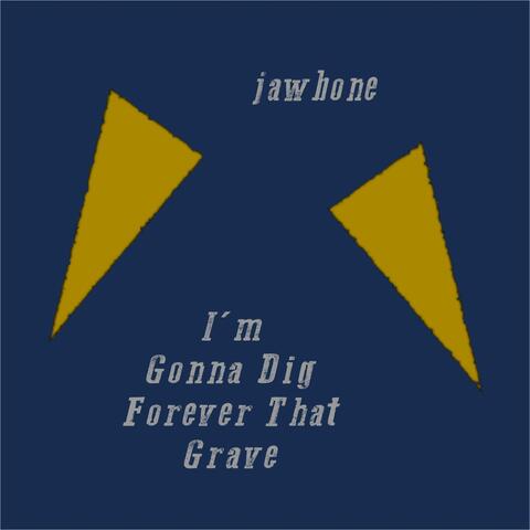 I'm Gonna Dig Forever That Grave album art