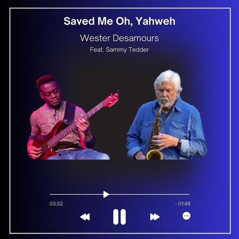 Saved Me Oh, Yahweh (feat. Sammy Tedder) album art