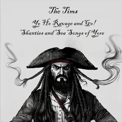 Yo Ho Ravage and Go! Shanties and Sea Songs of Yore album art