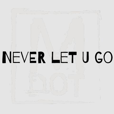 Never Let U Go album art