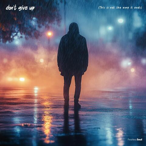 Don't Give Up (This Is Not the Way It Ends) album art