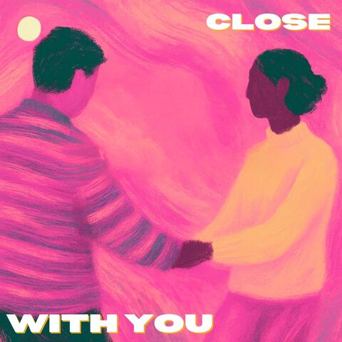 CLOSE WITH YOU album art