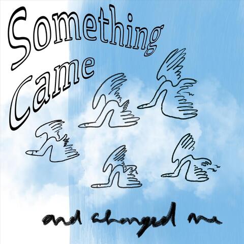 Something Came and Changed Me album art