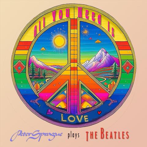 All You Need Is Love: Peter Sprague Plays the Beatles album art