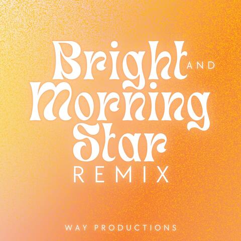Bright and Morning Star (Remix) album art