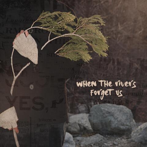 when the rivers forget us album art