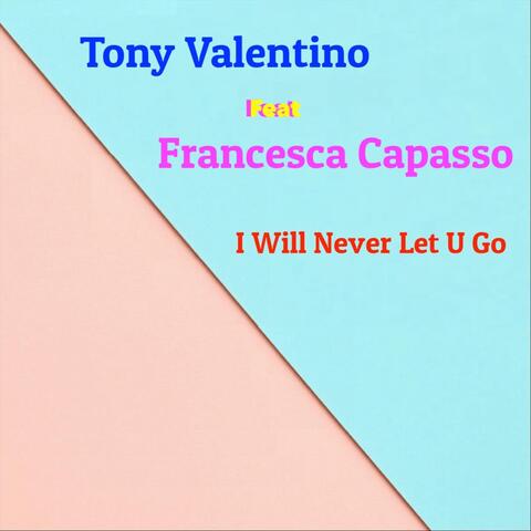 I Will Never Let U Go (feat. Francesca Capasso) album art