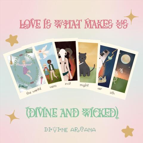 LOVE IS WHAT MAKES US (Divine & Wicked) album art