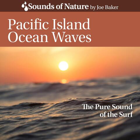 Pacific Island Ocean Waves: The Pure Sound of the Surf album art