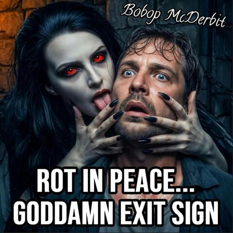 Rot in Peace... Goddamn Exit Sign album art