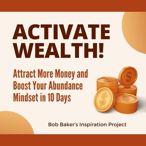 Activate Wealth! Attract More Money and Boost Your Abundance Mindset in 10 Days album art