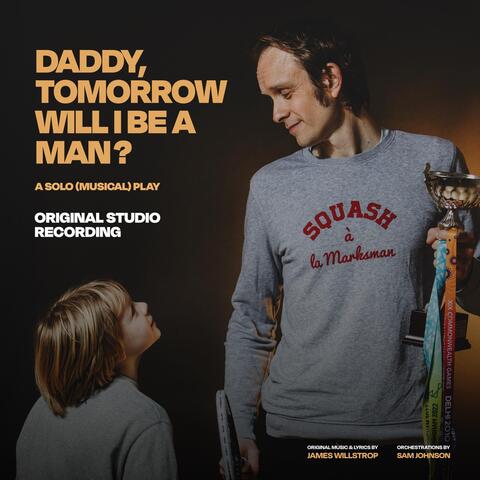 Daddy, Tomorrow Will I Be a Man? (Original Studio Recording) album art