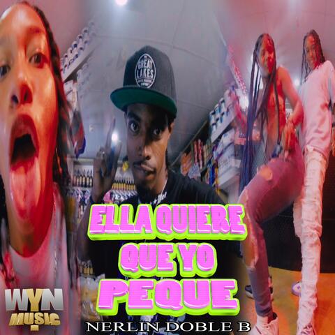 Ella Quiere Que Yo Peque (feat. Nerlin Doble B) album art