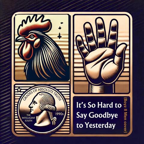 It’s So Hard to Say Goodbye to Yesterday album art