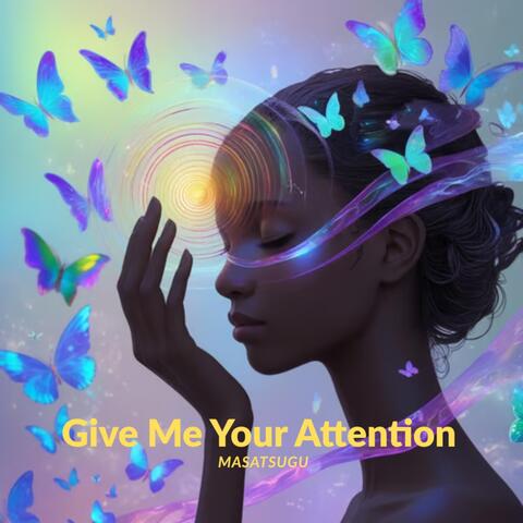 Give Me Your Attention album art