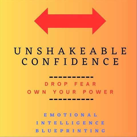 Unshakeable Confidence: Drop Fear, Own Your Power album art