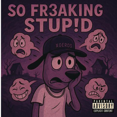 SO FR3AKING STUP!D album art