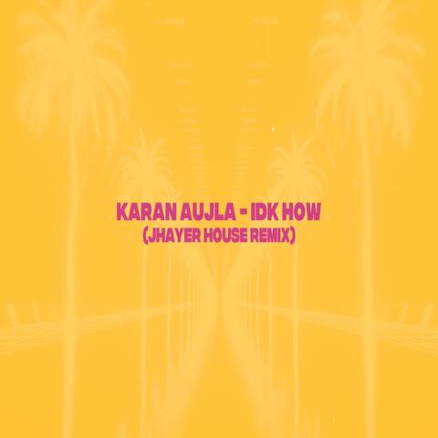 I.D.K. How (JHayer House Remix) album art