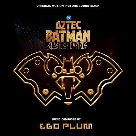 Aztec Batman: Clash of Empires (Original Motion Picture Soundtrack) album art
