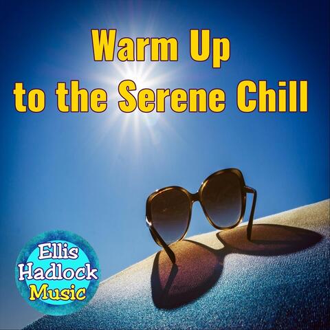 Warm Up to the Serene Chill album art